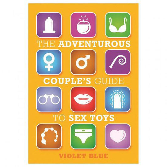 Adventurous Couple's Guide to Sex Toys, 2nd Ed.